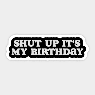 y2k tee shirt - Shut Up It's My Birthday Graphic Top | Gift For Her | Y2K Sticker